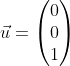 Formel: \vec u = \begin{pmatrix} 0 \\ 0 \\ 1 \end{pmatrix}